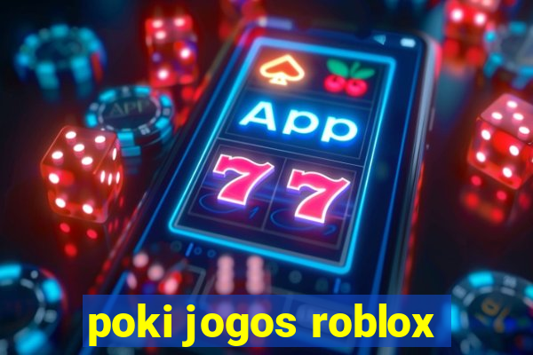 poki jogos roblox